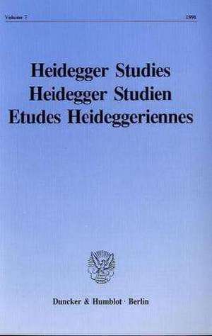 Heidegger Studies / Heidegger Studien / Etudes Heideggeriennes. Vol. 7 (1991) de Parvis Emad