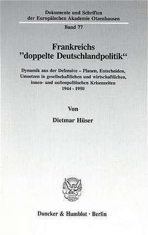 Frankreichs "doppelte Deutschlandpolitik". de Dietmar Hüser