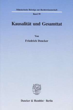 Kausalität und Gesamttat. de Friedrich Dencker