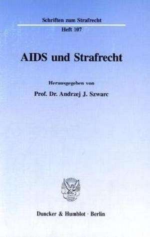 Aids und Strafrecht de Andrzej J. Szwarc