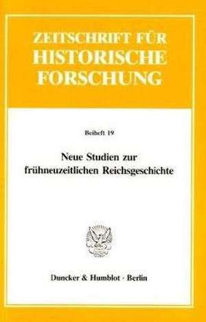 Neue Studien zur frühneuzeitlichen Reichsgeschichte de Johannes Kunisch