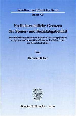 Freiheitsrechtliche Grenzen der Steuer- und Sozialabgabenlast. de Hermann Butzer