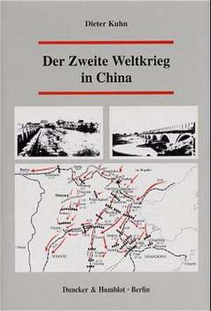 Der Zweite Weltkrieg in China de Dieter Kuhn