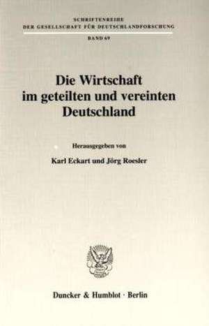 Die Wirtschaft im geteilten und vereinten Deutschland de Karl Eckart