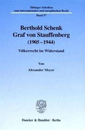 Berthold Schenk Graf von Stauffenberg (1905-1944) de Alexander Meyer