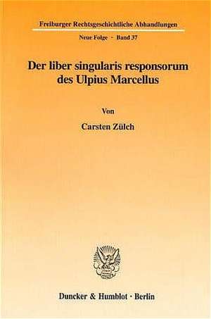 Der liber singularis responsorum des Ulpius Marcellus. de Carsten Zülch