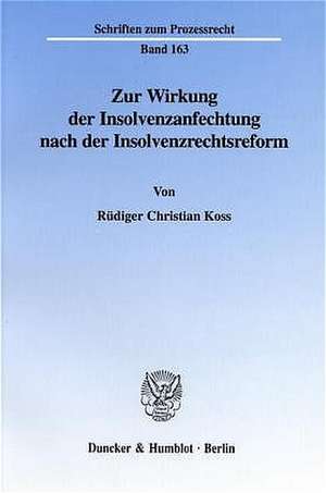 Zur Wirkung der Insolvenzanfechtung nach der Insolvenzrechtsreform de Rüdiger Christian Koss