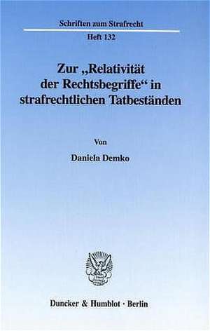 Zur "Relativität der Rechtsbegriffe" in strafrechtlichen Tatbestände de Daniela Demko