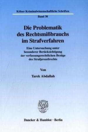 Die Problematik des Rechtsmißbrauchs im Strafverfahren de Tarek Abdallah