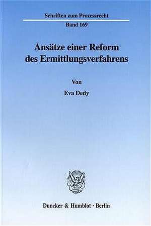 Ansätze einer Reform des Ermittlungsverfahrens de Eva Dedy