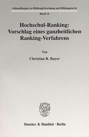 Hochschul-Ranking: Vorschlag eines ganzheitlichen Ranking-Verfahrens de Christian R. Bayer