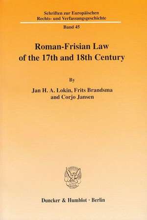 Roman-Frisian Law of the 17th and 18th Century. de Jan H. A. Lokin