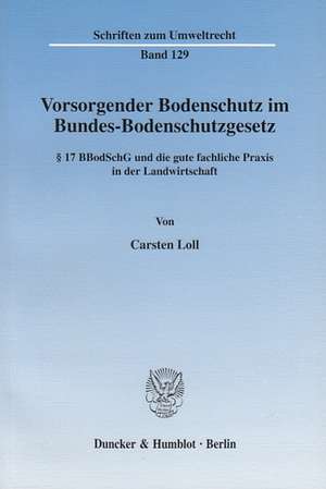 Vorsorgender Bodenschutz im Bundes-Bodenschutzgesetz. de Carsten Loll