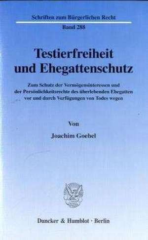 Testierfreiheit und Ehegattenschutz. de Joachim Goebel