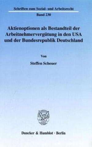 Aktienoptionen als Bestandteil der Arbeitnehmervergütung in den USA und der Bundesrepublik Deutschland de Steffen Scheuer