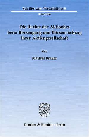 Die Rechte der Aktionäre beim Börsengang und Börsenrückzug ihrer Aktiengesellschaft de Markus Brauer