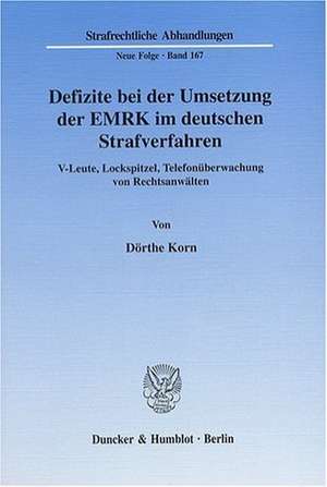 Defizite bei der Umsetzung der EMRK im deutschen Strafverfahren de Dörthe Korn