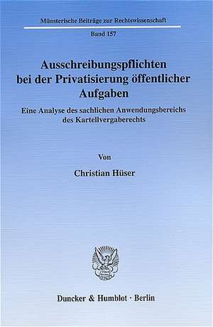 Ausschreibungspflichten bei der Privatisierung öffentlicher Aufgaben de Christian Hüser