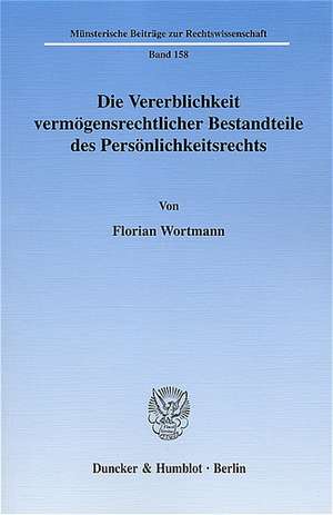 Die Vererblichkeit vermögensrechtlicher Bestandteile des Persönlichkeitsrechts de Florian Wortmann