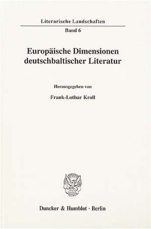 Europäische Dimensionen deutschbaltischer Literatur de Frank L. Kroll