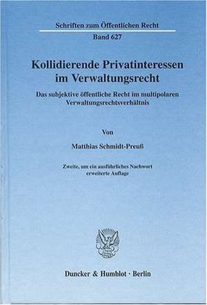 Kollidierende Privatinteressen im Verwaltungsrecht. de Matthias Schmidt-Preuß