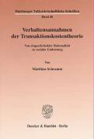 Verhaltensannahmen der Transaktionskostentheorie. de Matthias Schramm