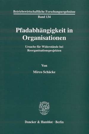 Pfadabhängigkeit in Organisationen. de Mirco Schäcke