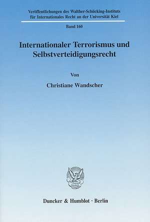 Internationaler Terrorismus und Selbstverteidigungsrecht de Christiane Wandscher