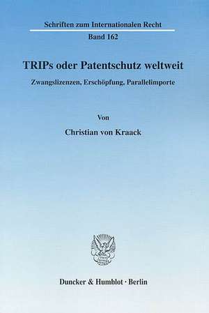 TRIPs oder Patentschutz weltweit de Christian von Kraack