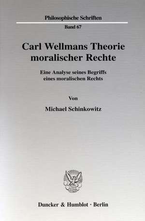 Carl Wellmans Theorie moralischer Rechte de Michael Schinkowitz