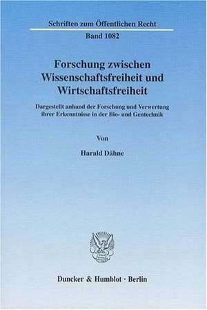 Forschung zwischen Wissenschaftsfreiheit und Wirtschaftsfreiheit de Harald Dähne