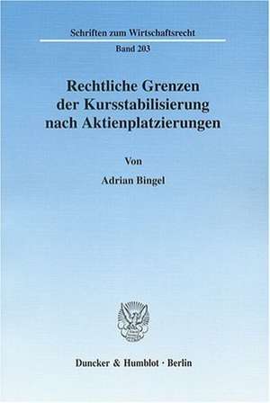 Rechtliche Grenzen der Kursstabilisierung nach Aktienplatzierungen de Adrian Bingel