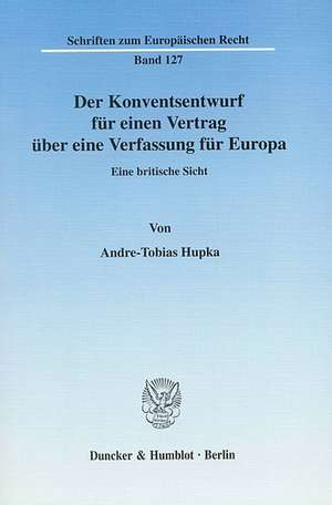 Der Konventsentwurf für einen Vertrag über eine Verfassung für Europa de Andre-Tobias Hupka