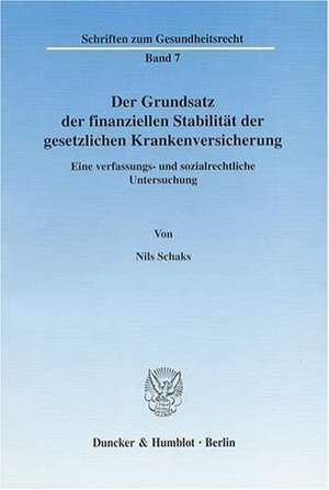 Der Grundsatz der finanziellen Stabilität der gesetzlichen Krankenversicherung de Nils Schaks