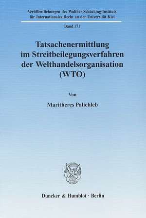 Tatsachenermittlung im Streitbeilegungsverfahren der Welthandelsorganisation (WTO). de Maritheres Palichleb