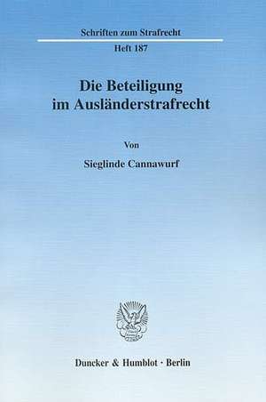 Die Beteiligung im Ausländerstrafrecht de Sieglinde Cannawurf