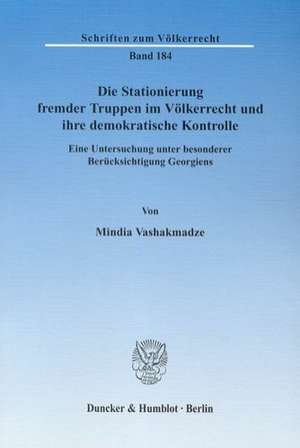 Die Stationierung fremder Truppen im Völkerrecht und ihre demokratische Kontrolle de Mindia Vashakmadze