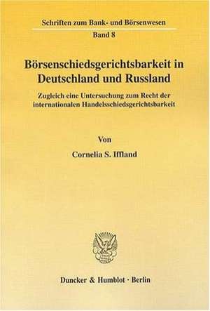 Börsenschiedsgerichtsbarkeit in Deutschland und Russland de Cornelia S. Iffland