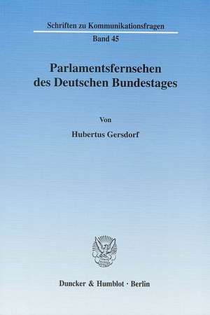 Parlamentsfernsehen des Deutschen Bundestages de Hubertus Gersdorf