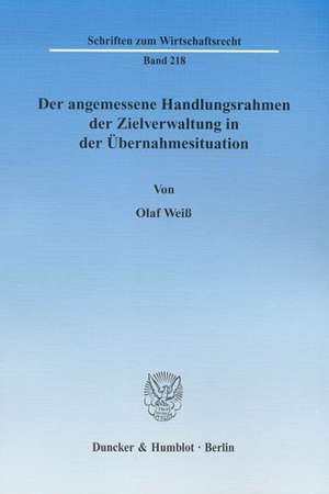 Der angemessene Handlungsrahmen der Zielverwaltung in der Übernahmesituation de Olaf Weiss