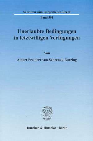 Unerlaubte Bedingungen in letztwilligen Verfügungen de Albert Freiherr von Schrenck-Notzing