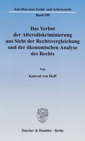 Das Verbot der Altersdiskriminierung aus Sicht der Rechtsvergleichung und der ökonomischen Analyse des Rechts de Konrad von Hoff