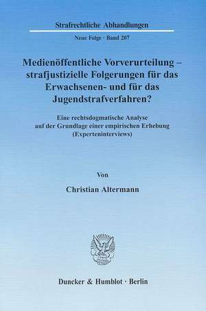 Medienöffentliche Vorverurteilung - strafjustizielle Folgerungen für das Erwachsenen- und für das Jugendstrafverfahren? de Christian Altermann