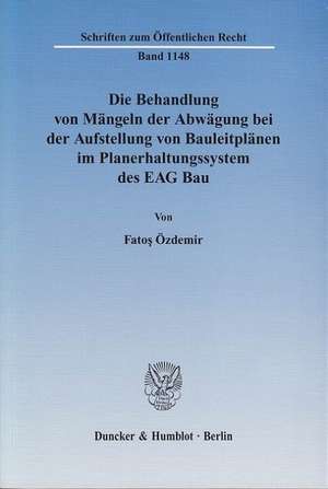 Die Behandlung von Mängeln der Abwägung bei der Aufstellung von Bauleitplänen im Planerhaltungssystem des EAG Bau de Fatos Özdemir