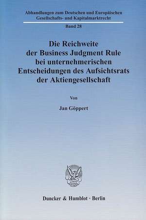 Die Reichweite der Business Judgment Rule bei unternehmerischen Entscheidungen des Aufsichtsrats der Aktiengesellschaft de Jan Göppert