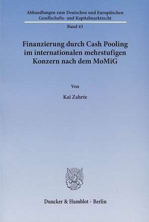 Finanzierung durch Cash Pooling im internationalen mehrstufigen Konzern nach dem MoMiG de Kai Zahrte