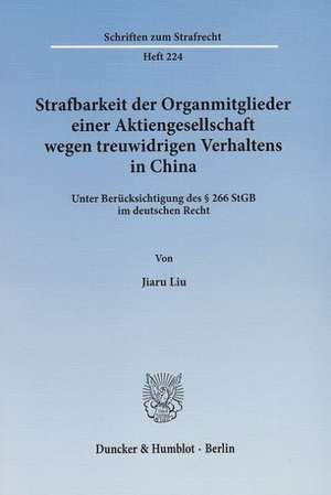 Strafbarkeit der Organmitglieder einer Aktiengesellschaft wegen treuwidrigen Verhaltens in China de Jiaru Liu