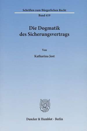 Die Dogmatik des Sicherungsvertrags de Katharina Jost