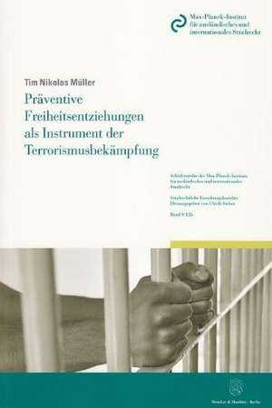 Präventive Freiheitsentziehung als Instrument der Terrorismusbekämpfung de Tim Nikolas Müller