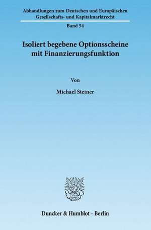 Isoliert begebene Optionsscheine mit Finanzierungsfunktion de Michael Steiner